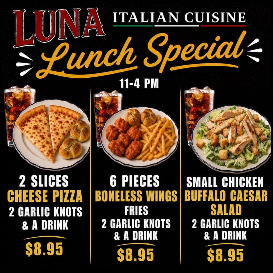 Luna Italian Cuisine lunch specials: cheese pizza, boneless wings with fries, and chicken Caesar salad.